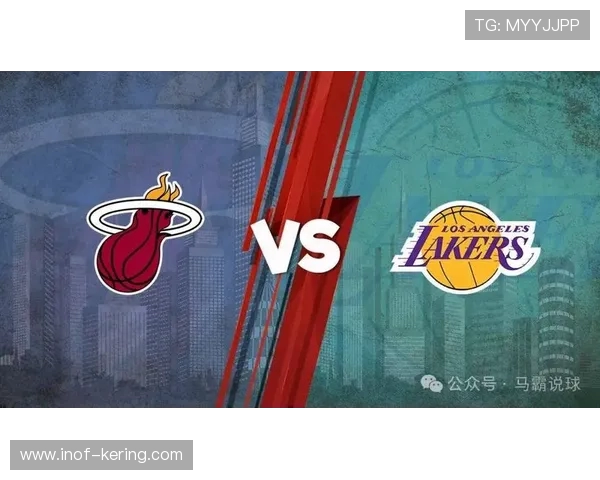 湖人对决热火今日赛程分析及比赛前瞻精彩看点一览